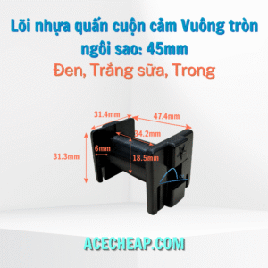 Lõi nhựa quấn cuộn cảm Vuông tròn ngôi sao: 45mm