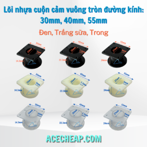 Lõi nhựa cuộn cảm vuông tròn đường kính: 30mm, 40mm, 55mm