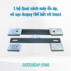 1 Bộ Quai xách máy ổn áp, vỏ sạc Acquy (Đế bắt vít Inox)